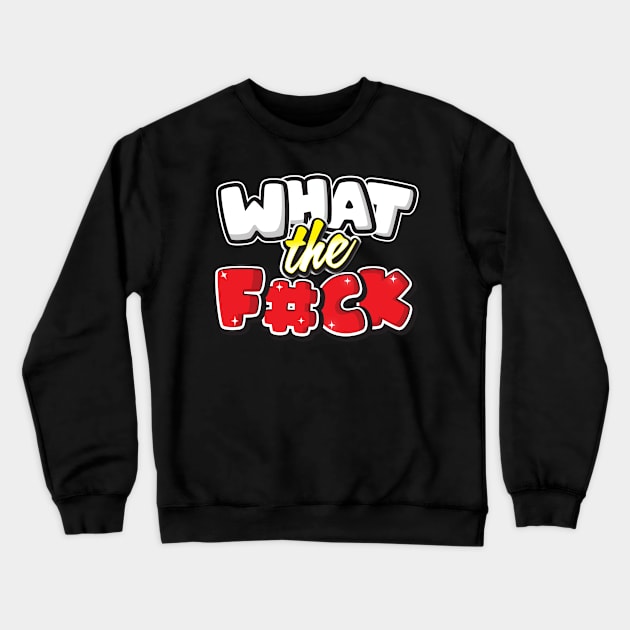 What the fck Crewneck Sweatshirt by jessycroft